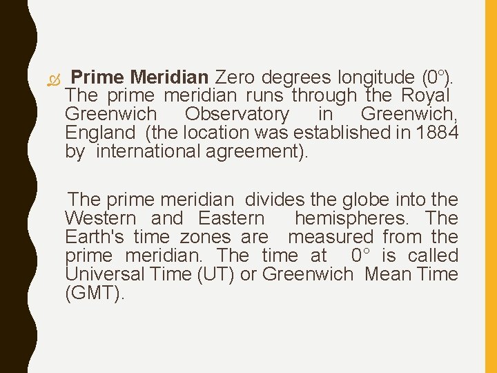 Prime Meridian Zero degrees longitude (0°). The prime meridian runs through the Royal Prime Meridian Zero degrees longitude (0°). The prime meridian runs through the Royal