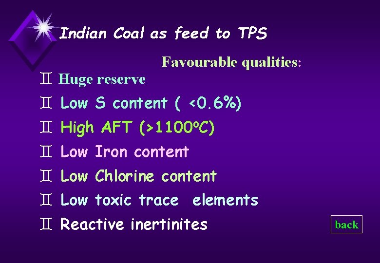 Indian Coal as feed to TPS ` Huge reserve Favourable qualities: ` Low S