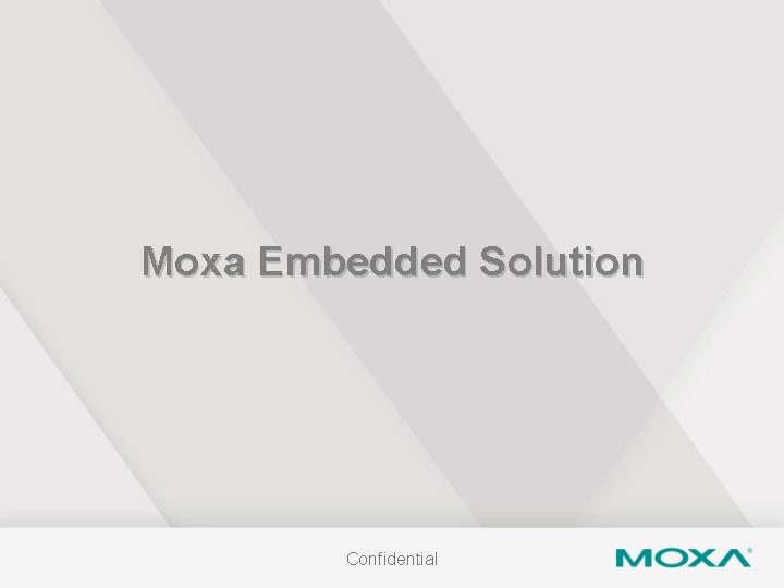 Moxa Embedded Solution Confidential 
