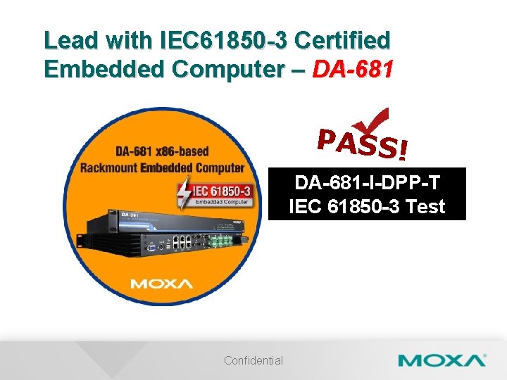 Lead with IEC 61850 -3 Certified Embedded Computer – DA-681 PASS! DA-681 -I-DPP-T IEC