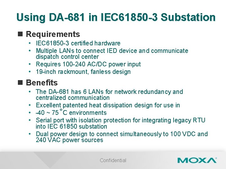 Using DA-681 in IEC 61850 -3 Substation n Requirements • IEC 61850 -3 certified