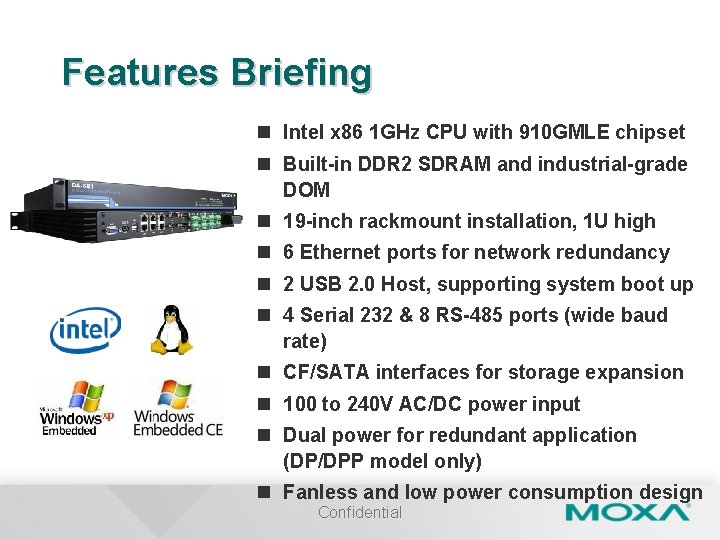Features Briefing n Intel x 86 1 GHz CPU with 910 GMLE chipset n