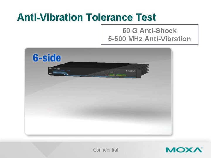 Anti-Vibration Tolerance Test 50 G Anti-Shock 5 -500 MHz Anti-Vibration Confidential 