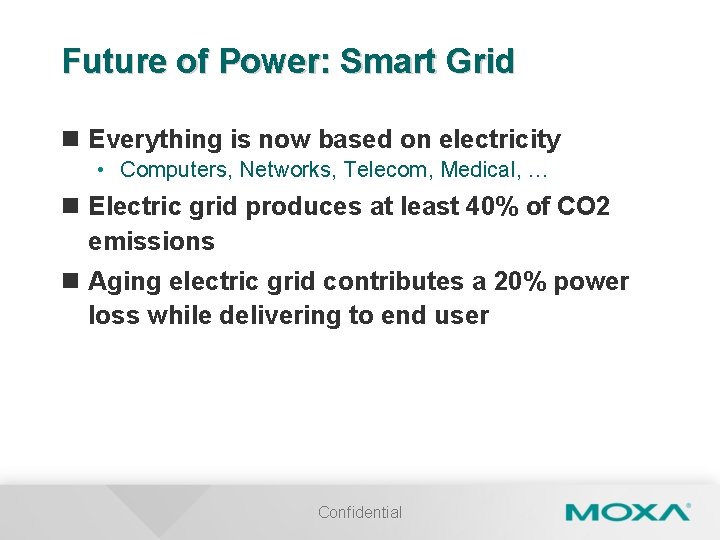 Future of Power: Smart Grid n Everything is now based on electricity • Computers,