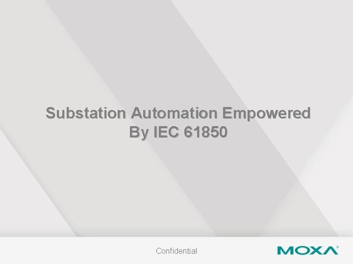 Substation Automation Empowered By IEC 61850 Confidential 