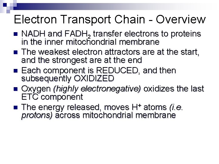 Electron Transport Chain - Overview n n n NADH and FADH 2 transfer electrons