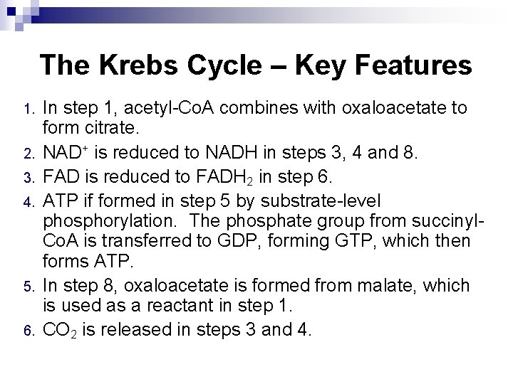 The Krebs Cycle – Key Features 1. 2. 3. 4. 5. 6. In step