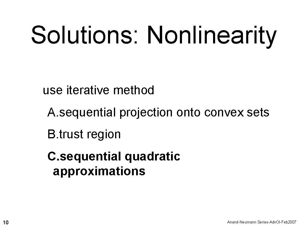 Solutions: Nonlinearity use iterative method A. sequential projection onto convex sets B. trust region