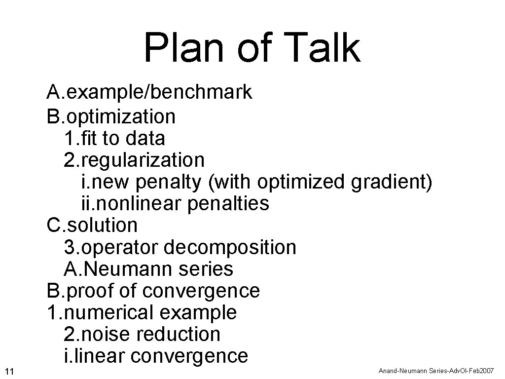 Plan of Talk 11 A. example/benchmark B. optimization 1. fit to data 2. regularization