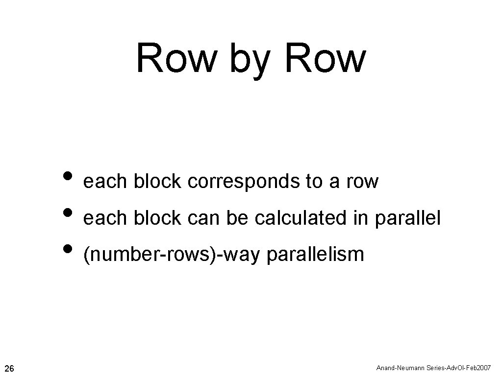 Row by Row • each block corresponds to a row • each block can