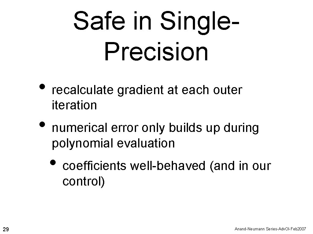 Safe in Single. Precision • recalculate gradient at each outer iteration • numerical error