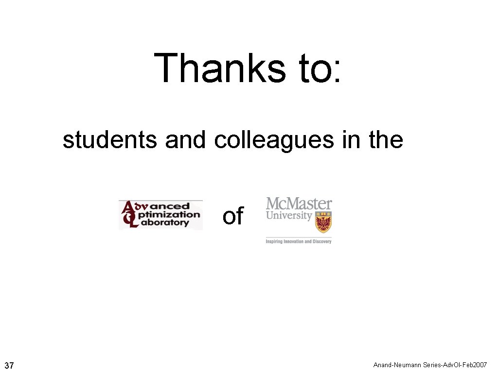 Thanks to: students and colleagues in the of 37 Anand-Neumann Series-Adv. Ol-Feb 2007 