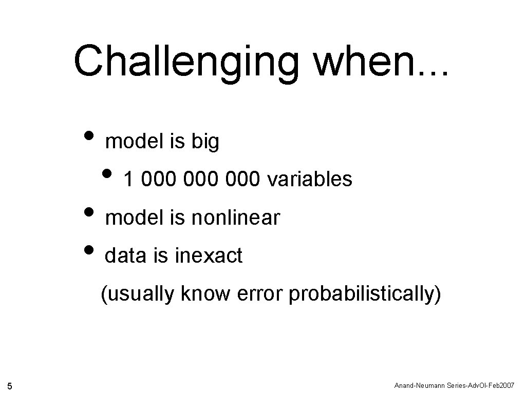 Challenging when. . . • model is big • 1 000 000 variables •