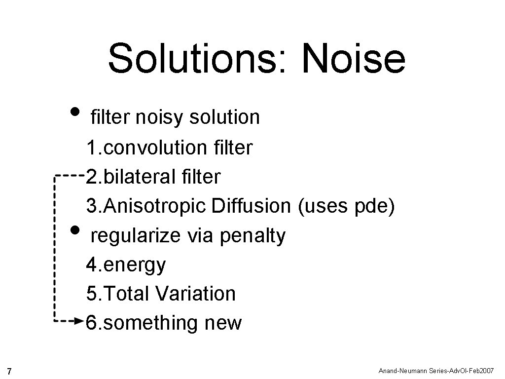 Solutions: Noise • filter noisy solution • 7 1. convolution filter 2. bilateral filter