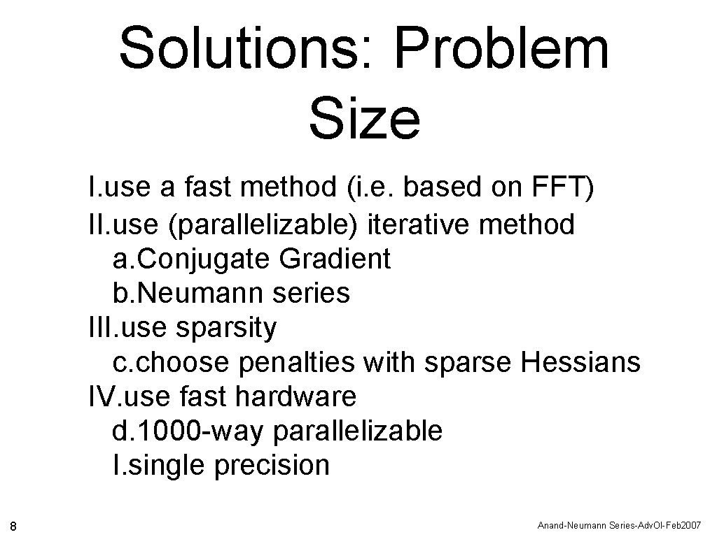 Solutions: Problem Size I. use a fast method (i. e. based on FFT) II.