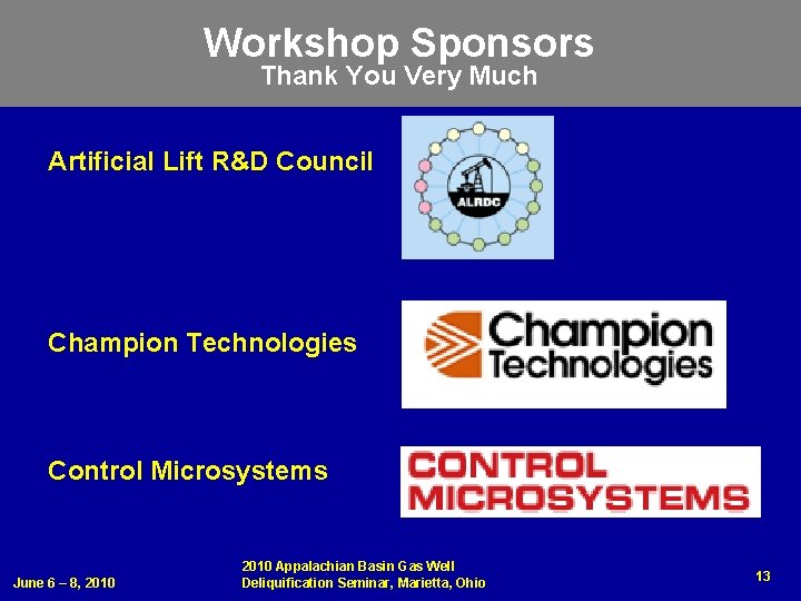 Workshop Sponsors Thank You Very Much Artificial Lift R&D Council Champion Technologies Control Microsystems