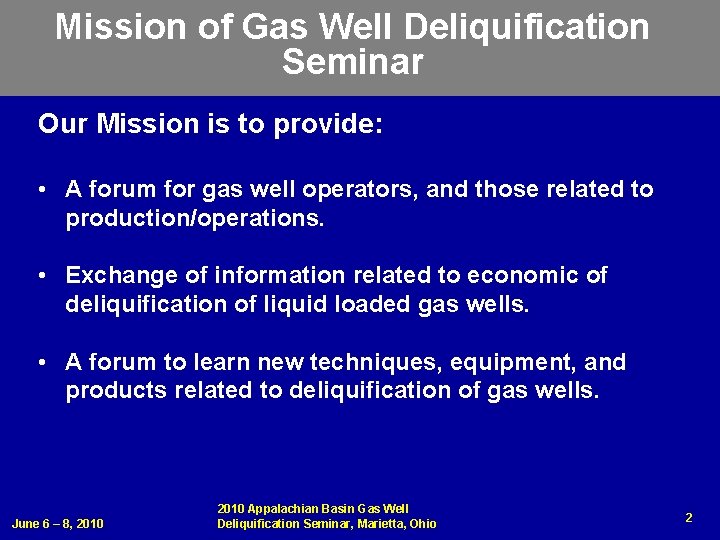 Mission of Gas Well Deliquification Seminar Our Mission is to provide: • A forum