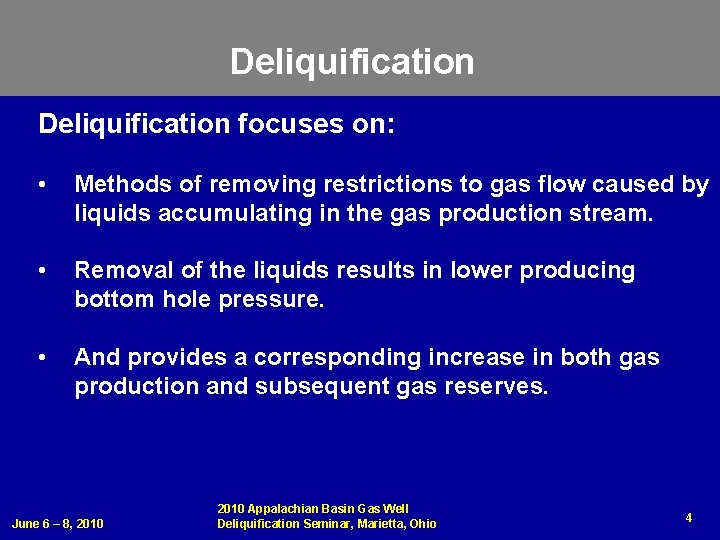 Deliquification focuses on: • Methods of removing restrictions to gas flow caused by liquids