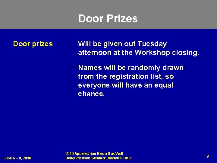 Door Prizes Door prizes Will be given out Tuesday afternoon at the Workshop closing.