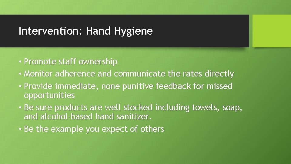 Intervention: Hand Hygiene • Promote staff ownership • Monitor adherence and communicate the rates