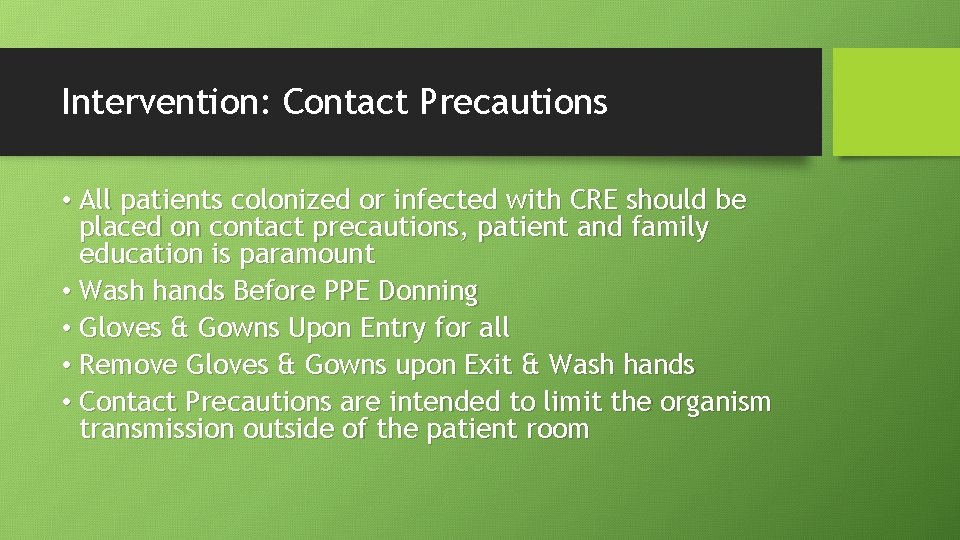 Intervention: Contact Precautions • All patients colonized or infected with CRE should be placed