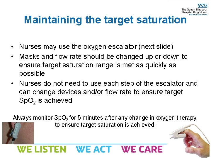 Maintaining the target saturation • Nurses may use the oxygen escalator (next slide) •