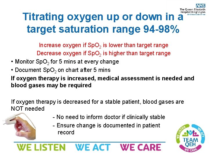 Titrating oxygen up or down in a target saturation range 94 -98% Increase oxygen