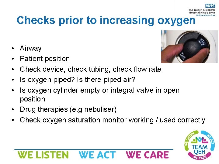 Checks prior to increasing oxygen • • • Airway Patient position Check device, check