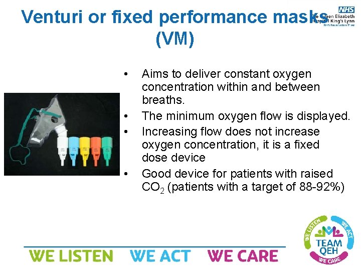 Venturi or fixed performance masks (VM) • • Aims to deliver constant oxygen concentration