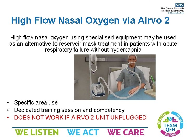 High Flow Nasal Oxygen via Airvo 2 High flow nasal oxygen using specialised equipment