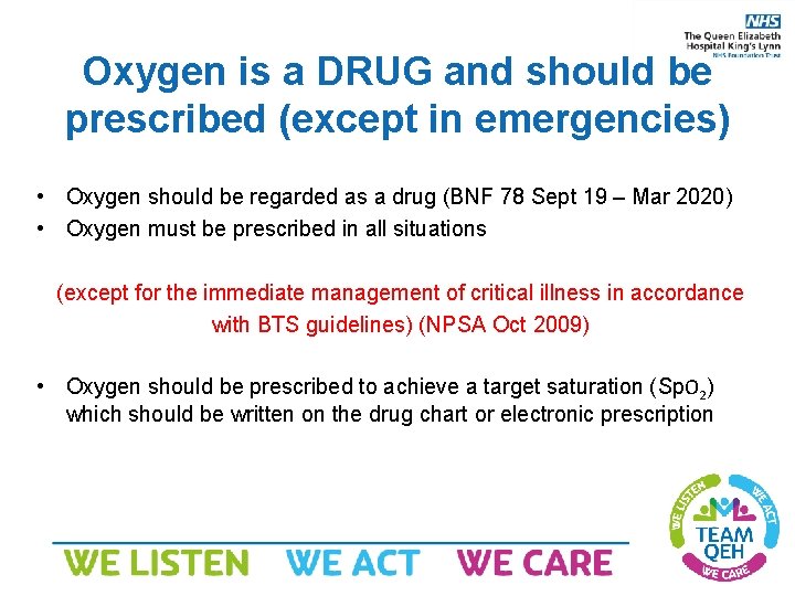 Oxygen is a DRUG and should be prescribed (except in emergencies) • Oxygen should