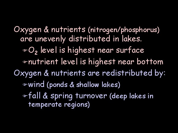 Oxygen & nutrients (nitrogen/phosphorus) are unevenly distributed in lakes. F O 2 level is