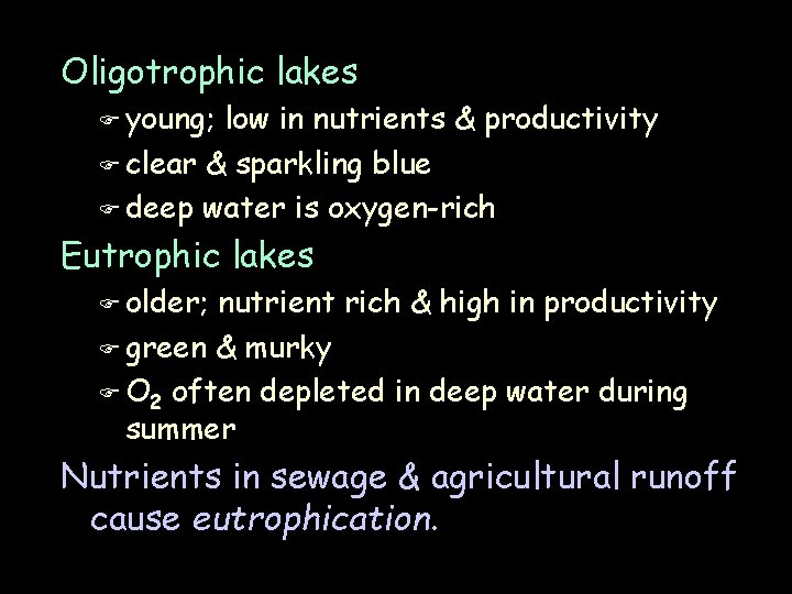 Oligotrophic lakes F young; low in nutrients & productivity F clear & sparkling blue