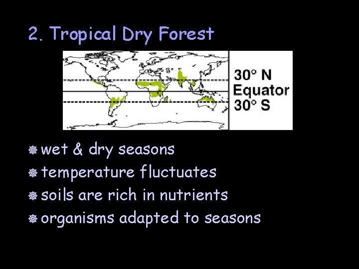 2. Tropical Dry Forest ] wet & dry seasons ] temperature fluctuates ] soils