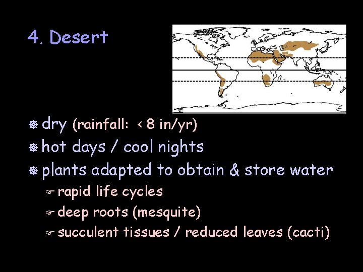 4. Desert ] dry (rainfall: < 8 in/yr) ] hot days / cool nights