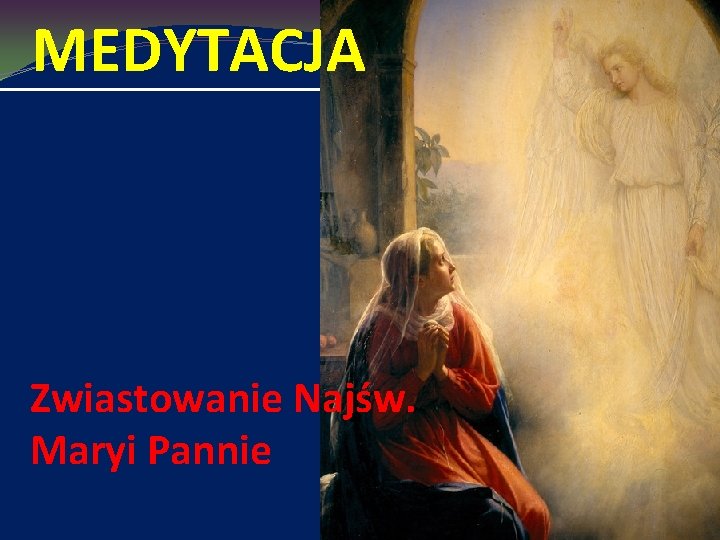 MEDYTACJA Zwiastowanie Najśw. Maryi Pannie 