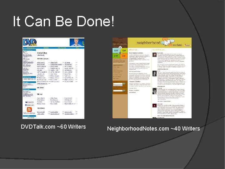 It Can Be Done! DVDTalk. com ~60 Writers Neighborhood. Notes. com ~40 Writers 