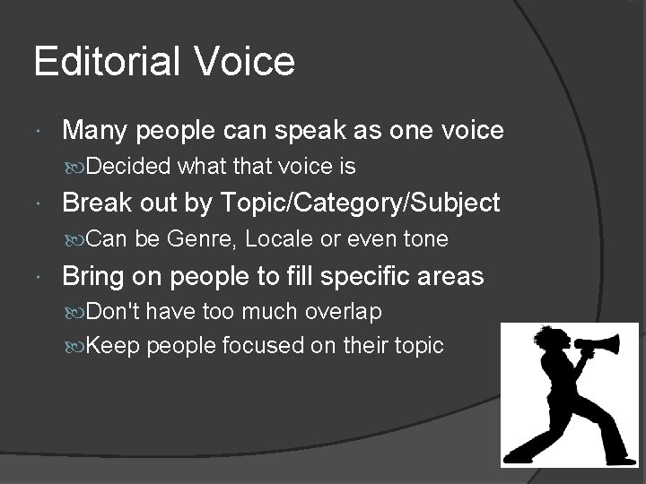 Editorial Voice Many people can speak as one voice Decided what that voice is