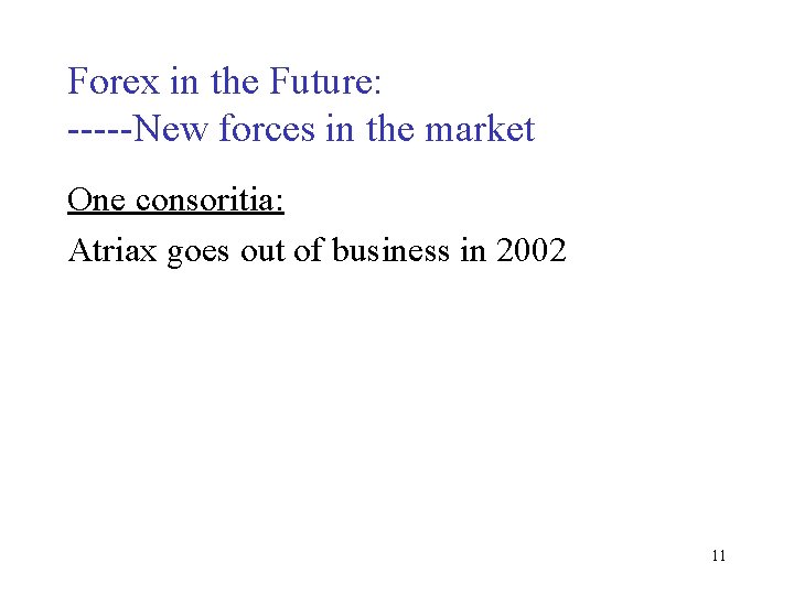 Forex in the Future: -----New forces in the market One consoritia: Atriax goes out