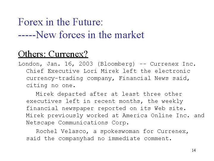 Forex in the Future: -----New forces in the market Others: Currenex? London, Jan. 16,