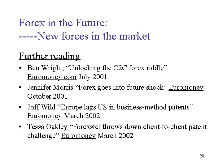 Forex in the Future: -----New forces in the market Further reading • Ben Wright,