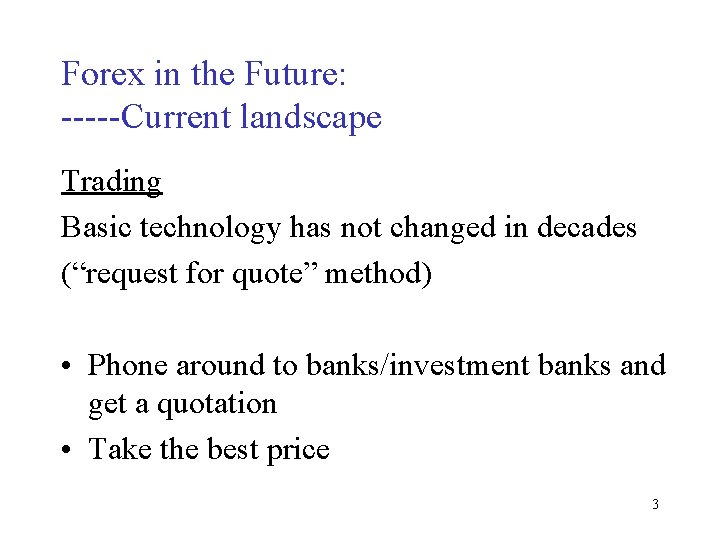 Forex in the Future: -----Current landscape Trading Basic technology has not changed in decades