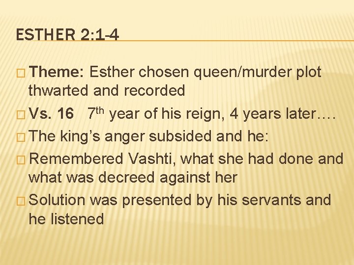 ESTHER 2: 1 -4 � Theme: Esther chosen queen/murder plot thwarted and recorded �