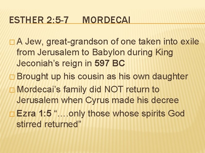 ESTHER 2: 5 -7 �A MORDECAI Jew, great-grandson of one taken into exile from