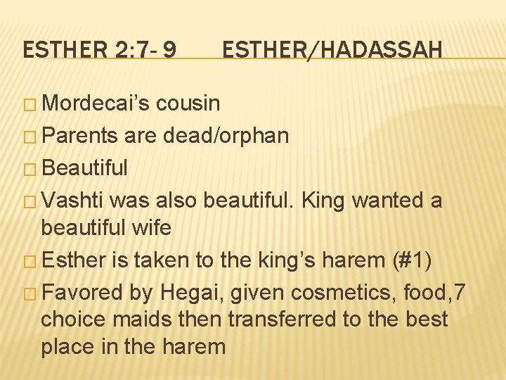 ESTHER 2: 7 - 9 � Mordecai’s ESTHER/HADASSAH cousin � Parents are dead/orphan �