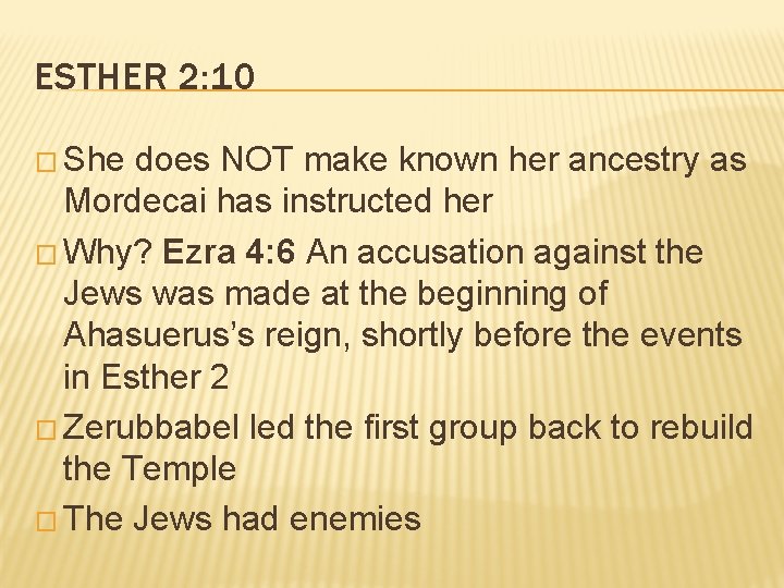 ESTHER 2: 10 � She does NOT make known her ancestry as Mordecai has