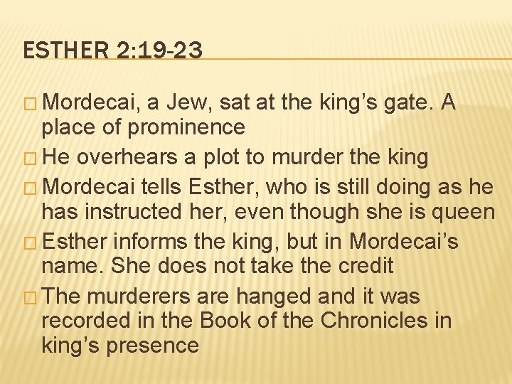 ESTHER 2: 19 -23 � Mordecai, a Jew, sat at the king’s gate. A