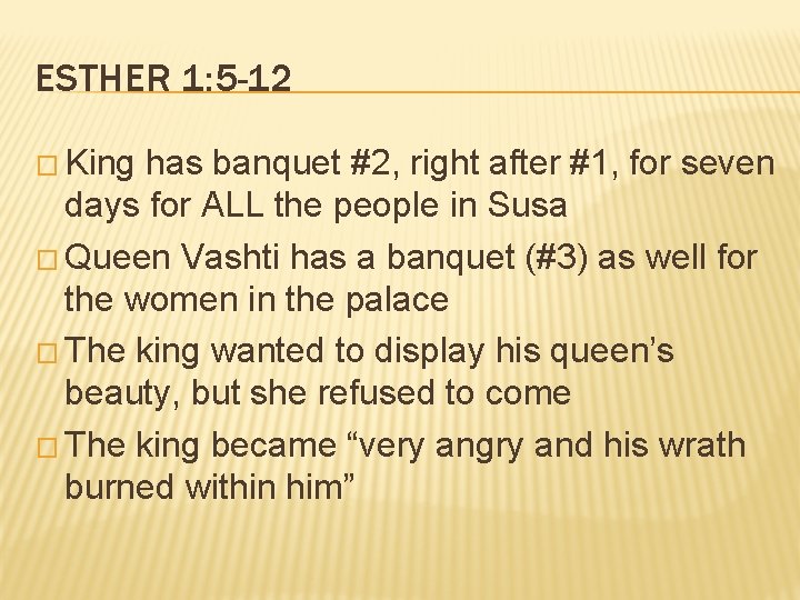 ESTHER 1: 5 -12 � King has banquet #2, right after #1, for seven