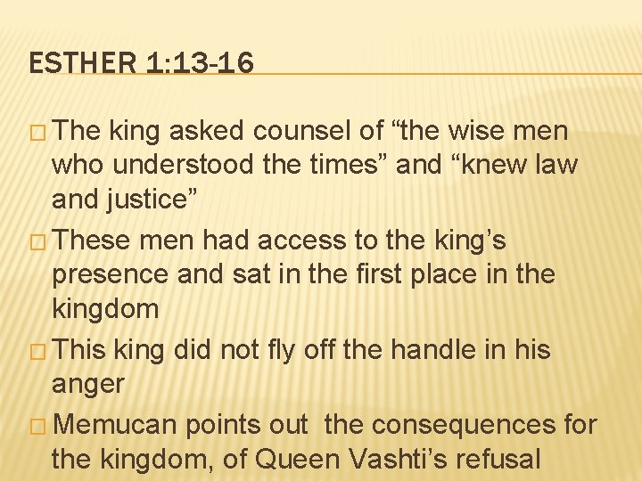 ESTHER 1: 13 -16 � The king asked counsel of “the wise men who