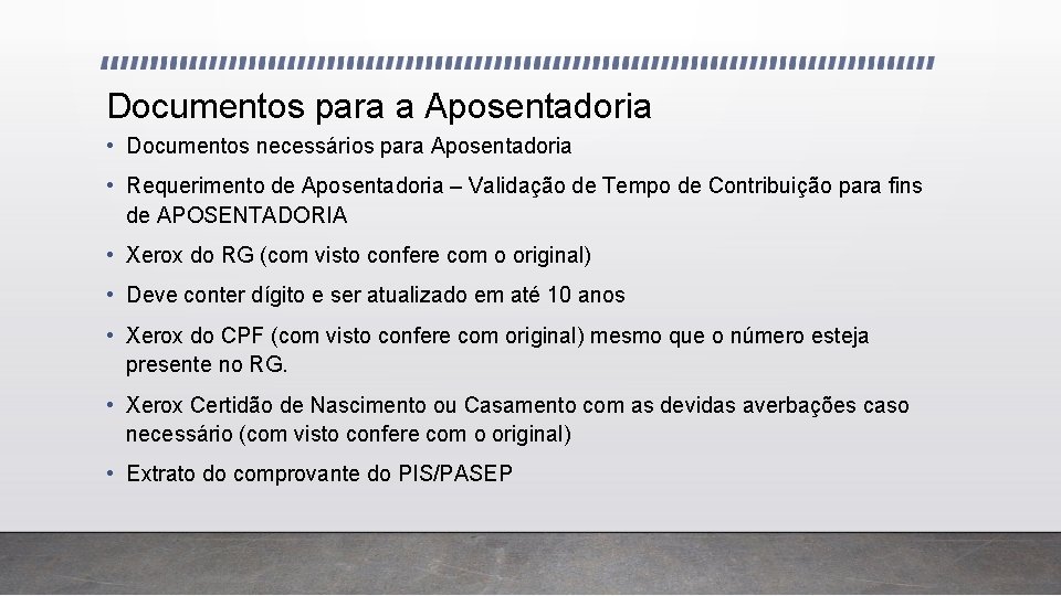 Documentos para a Aposentadoria • Documentos necessários para Aposentadoria • Requerimento de Aposentadoria –